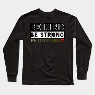 Be kind, Be strong, Be different! Camo Design! Long Sleeve T-Shirt